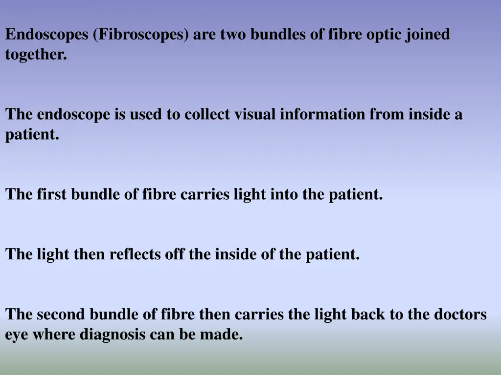 endoscopes fibroscopes are two bundles of fibre