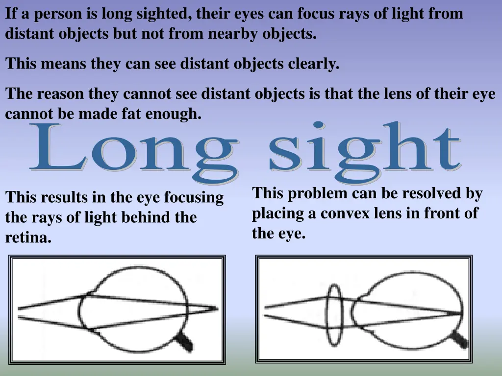 if a person is long sighted their eyes can focus