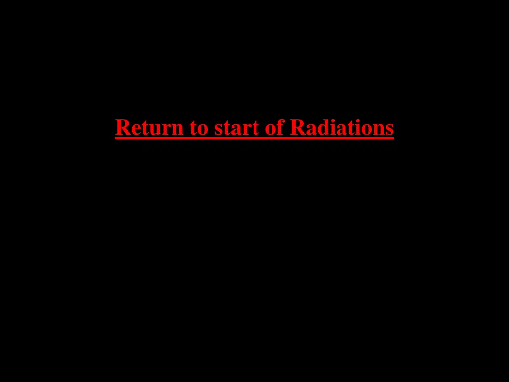 return to start of radiations 6