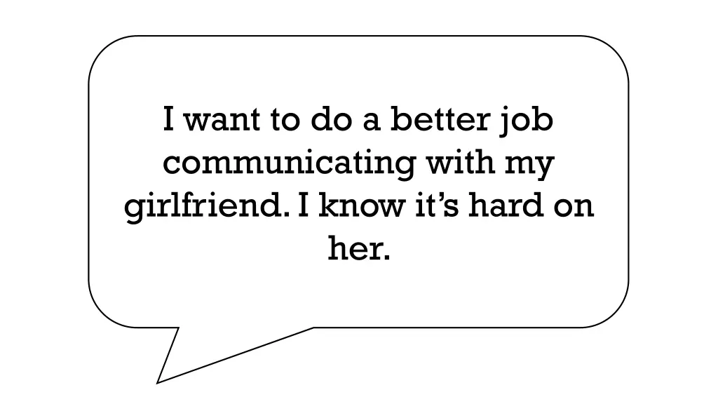 i want to do a better job communicating with
