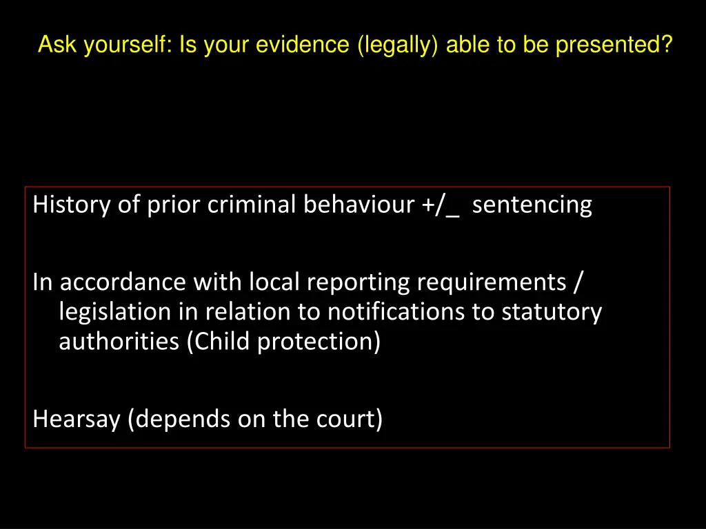 ask yourself is your evidence legally able
