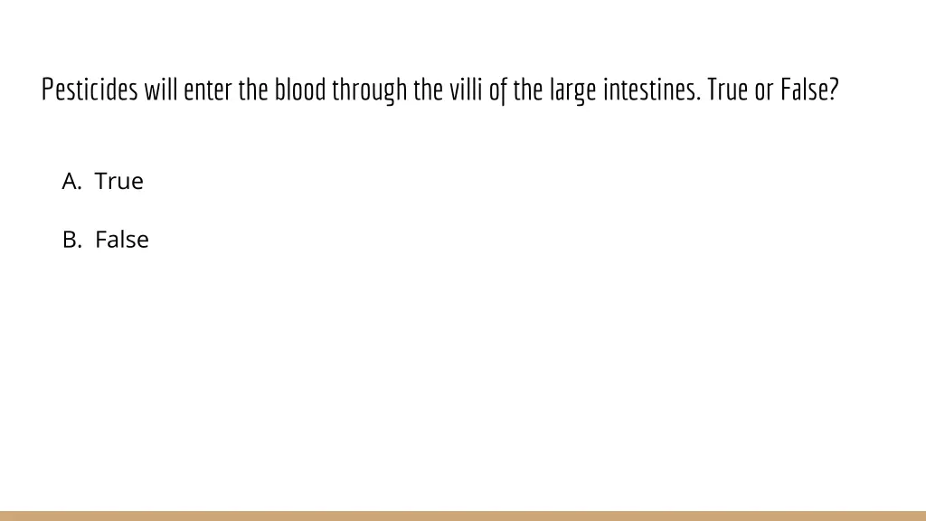 pesticides will enter the blood through the villi