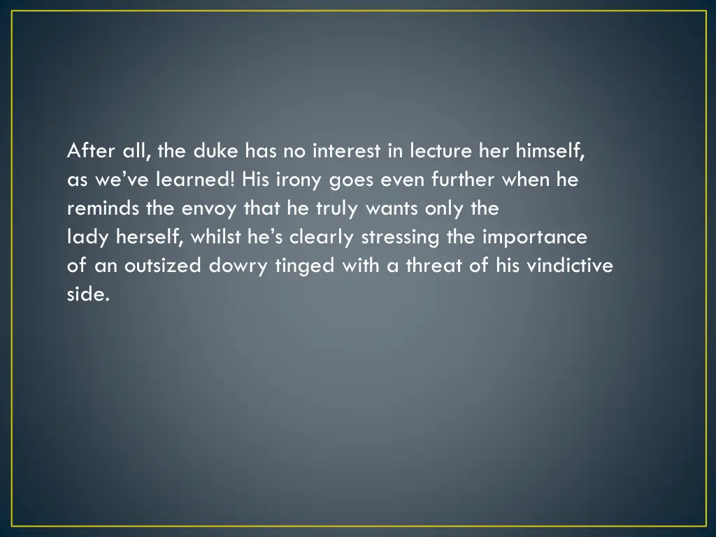 after all the duke has no interest in lecture