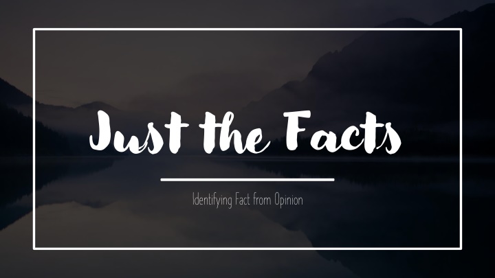 just the facts