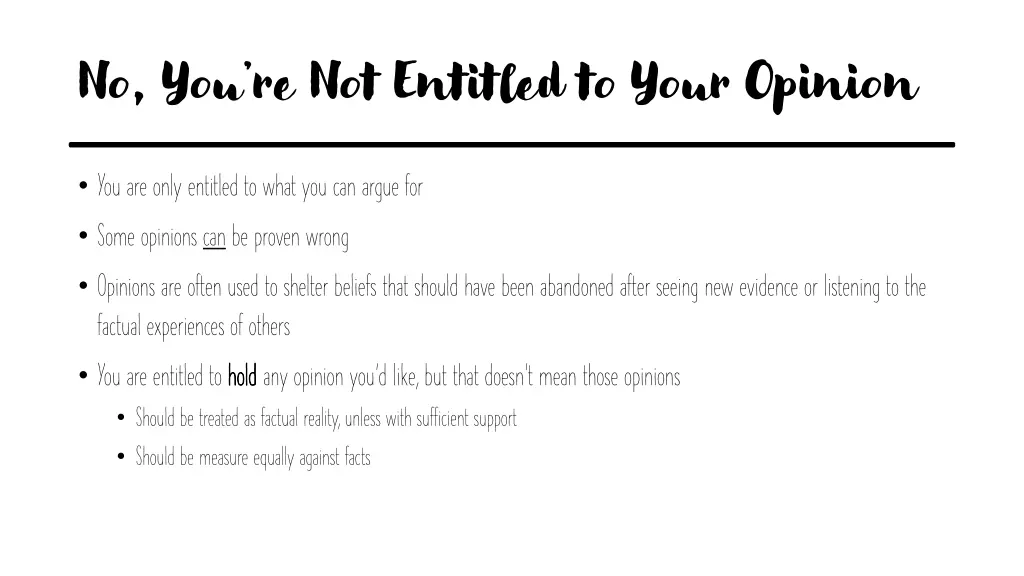 no you re not entitled to your opinion