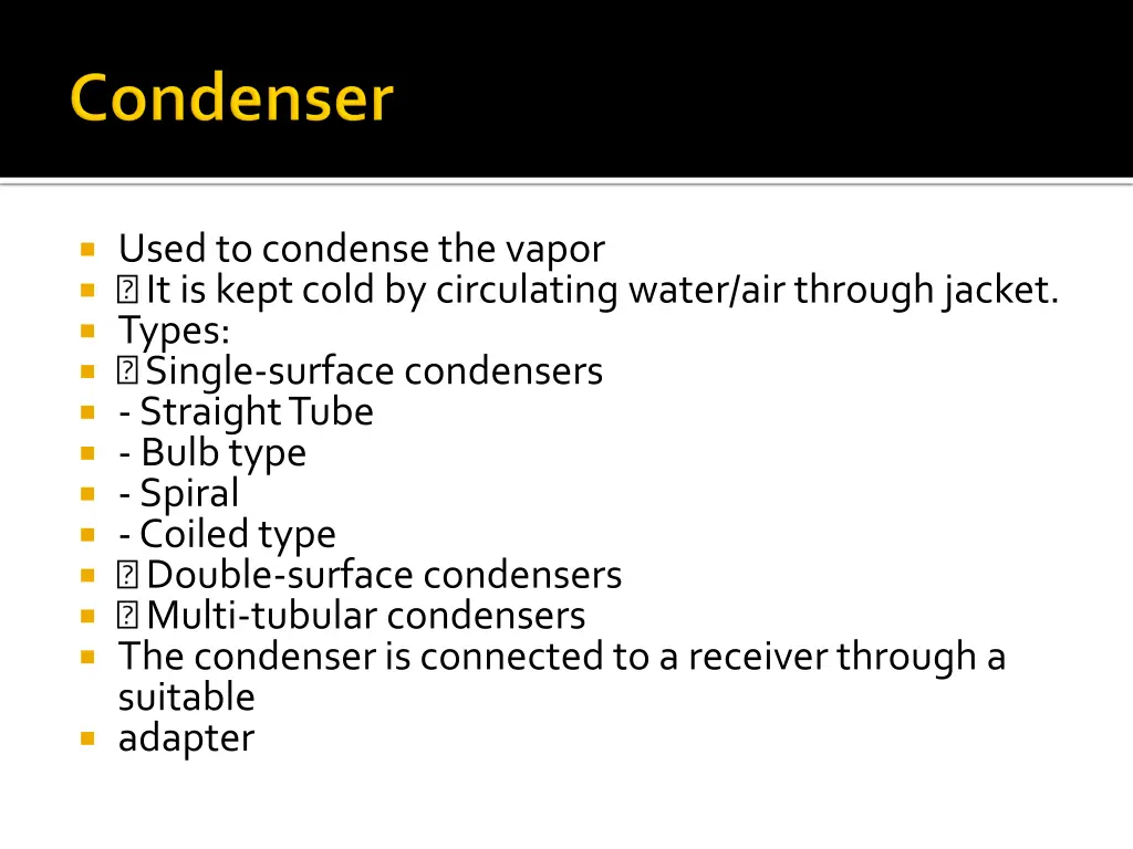 used to condense the vapor it is kept cold