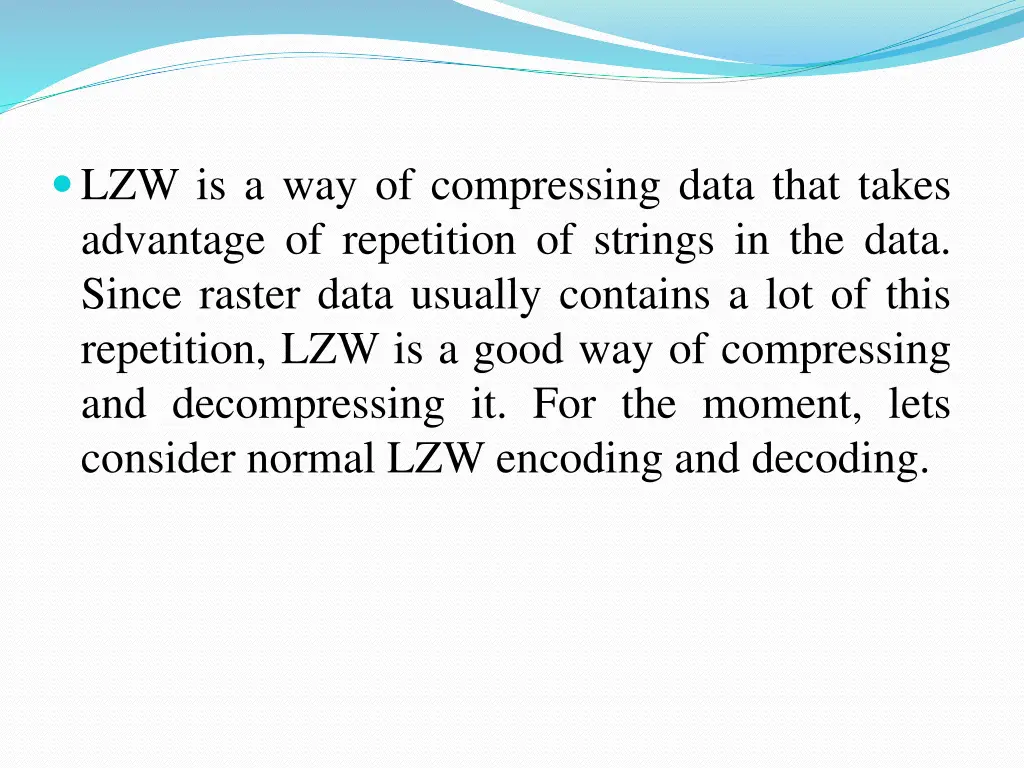 lzw is a way of compressing data that takes