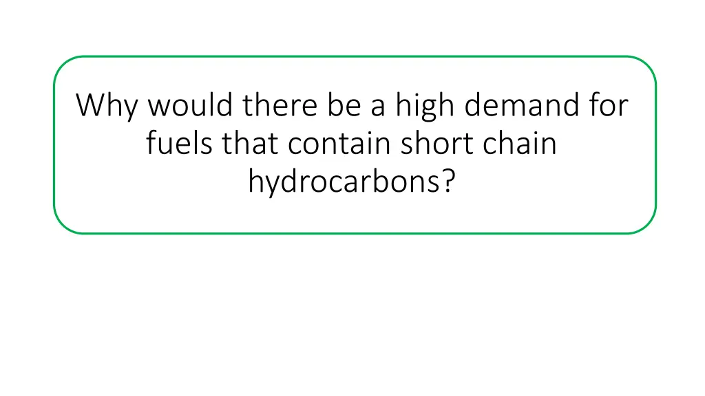 why would there be a high demand for fuels that