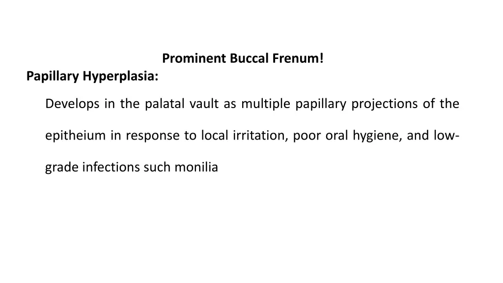prominent buccal frenum