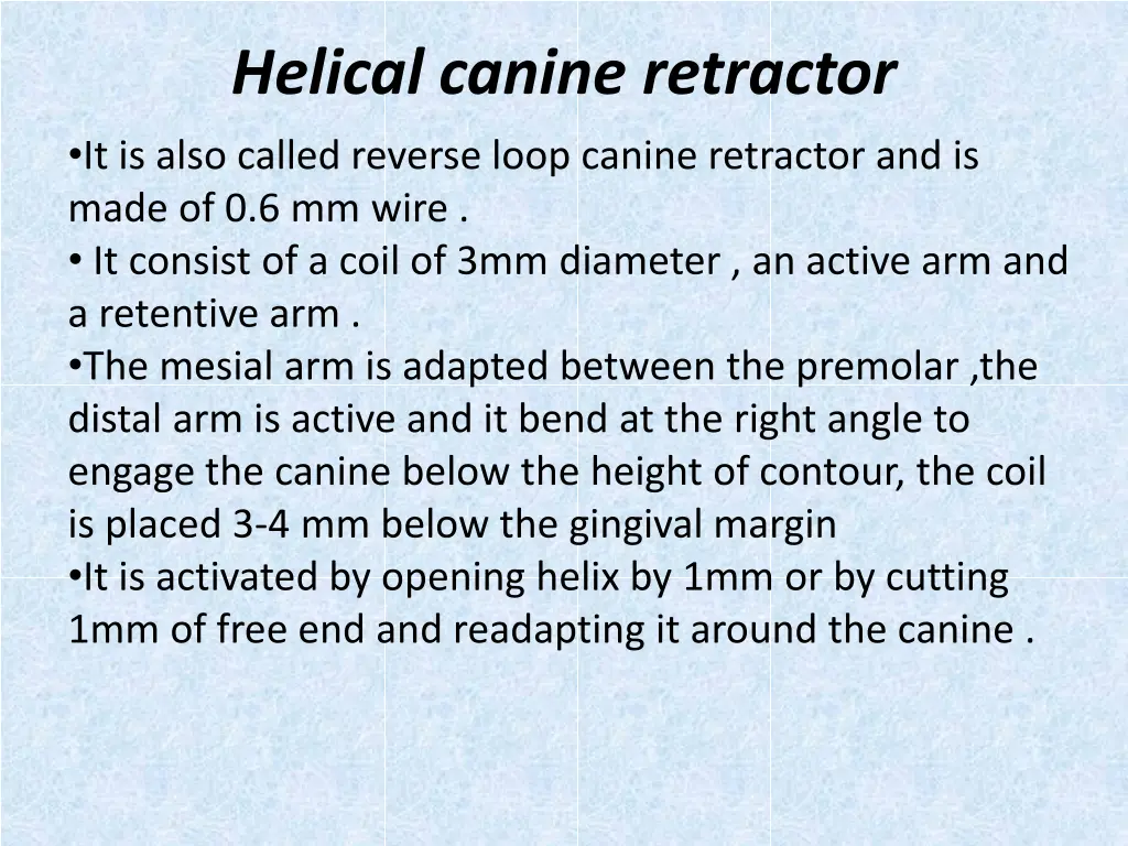 helical canine retractor it is also called