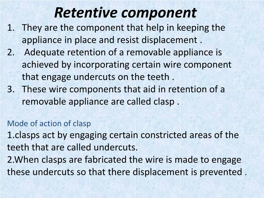 retentive component 1 they are the component that