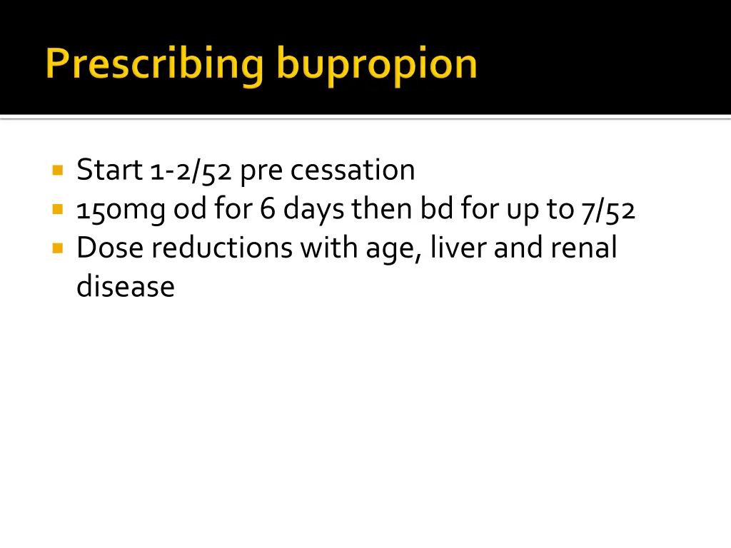 start 1 2 52 pre cessation 150mg od for 6 days