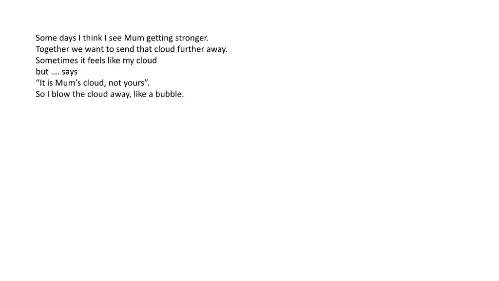 some days i think i see mum getting stronger