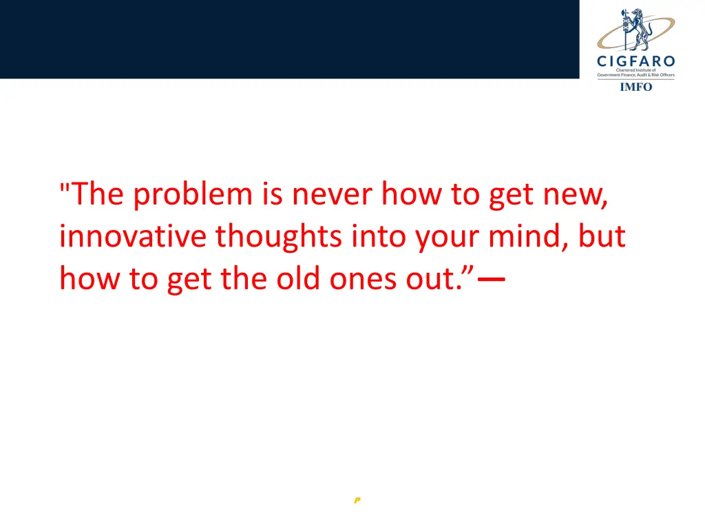 the problem is never how to get new innovative