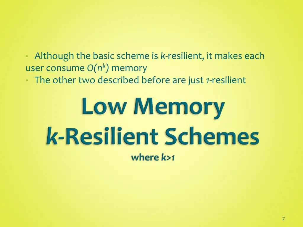 although the basic scheme is k resilient it makes