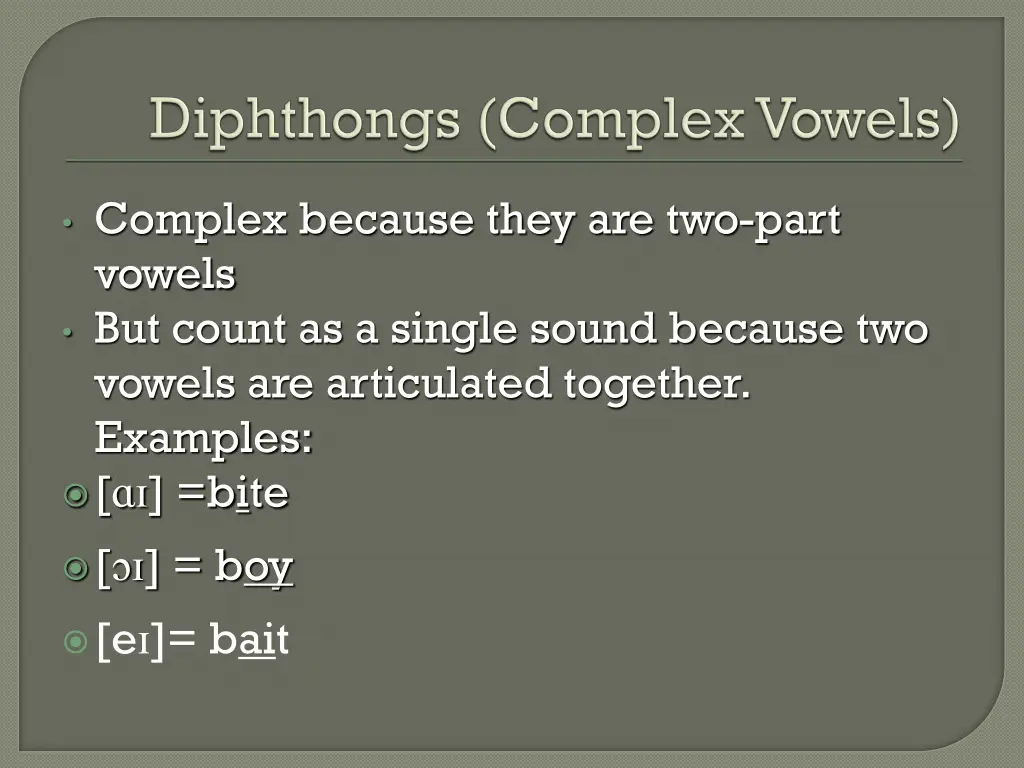 complex because they are two part vowels