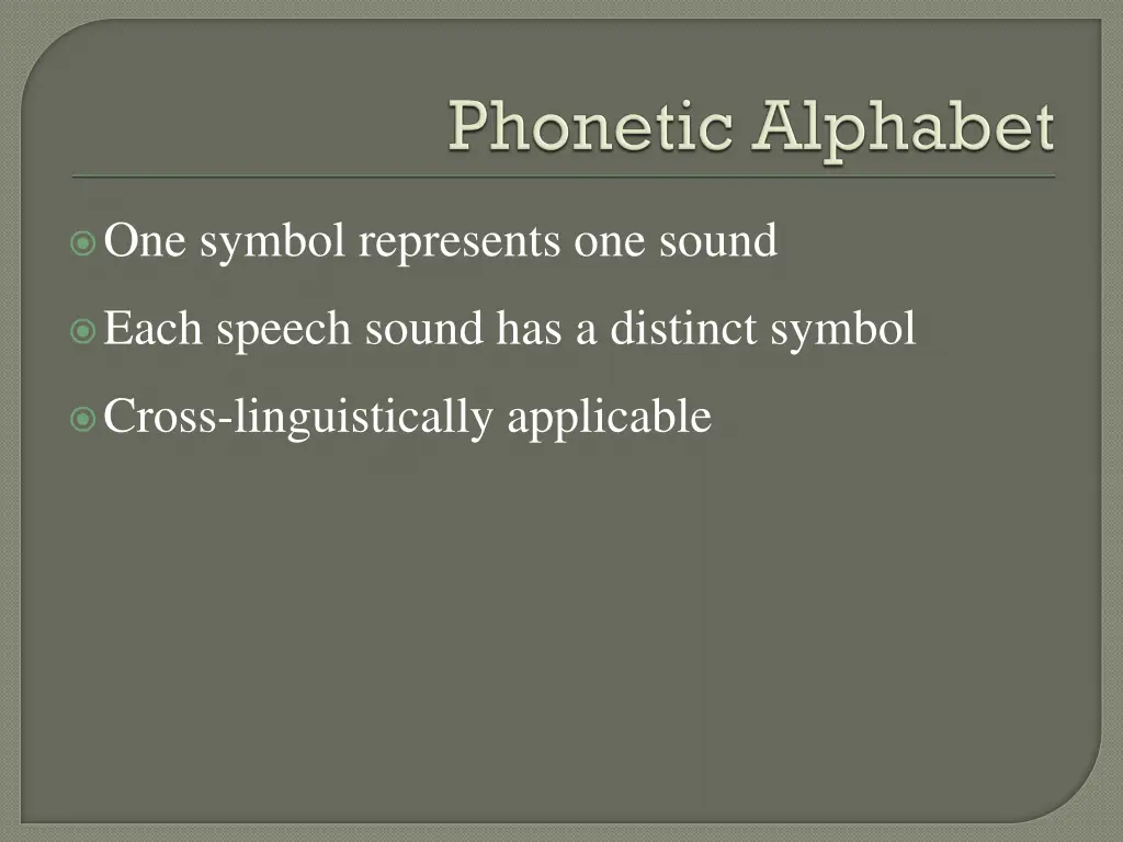 one symbol represents one sound