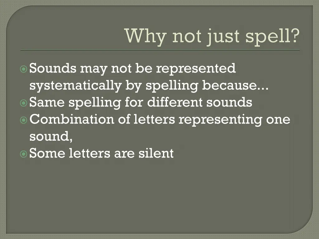 sounds may not be represented systematically