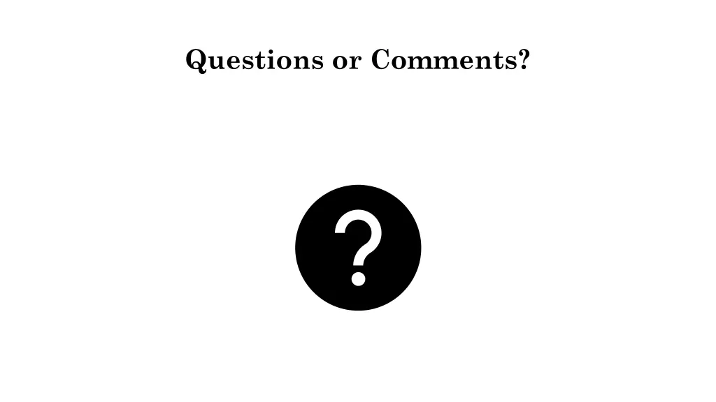 questions or comments