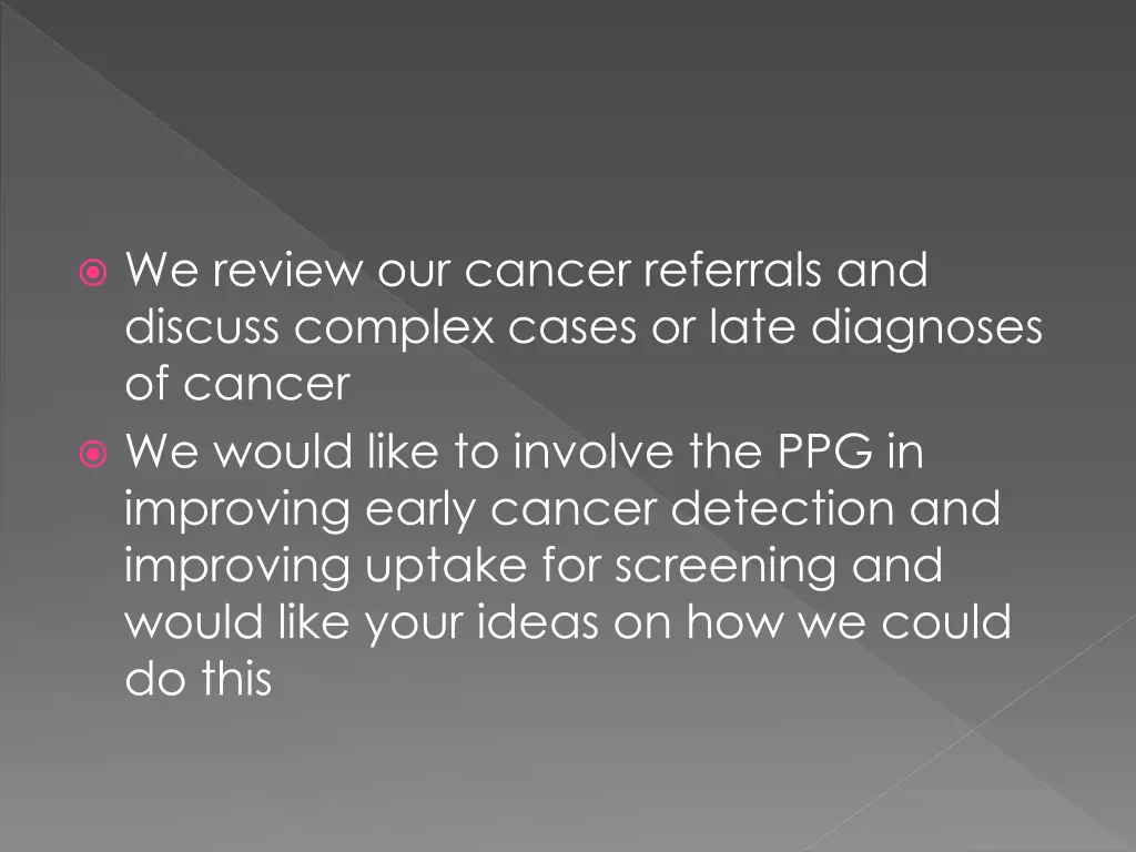 we review our cancer referrals and discuss