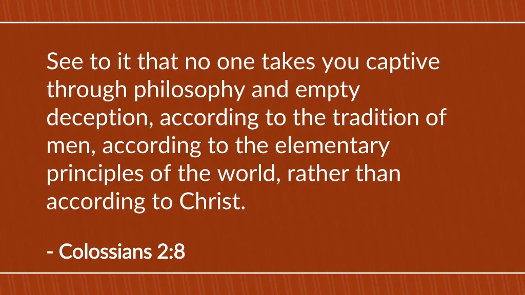 see to it that no one takes you captive through