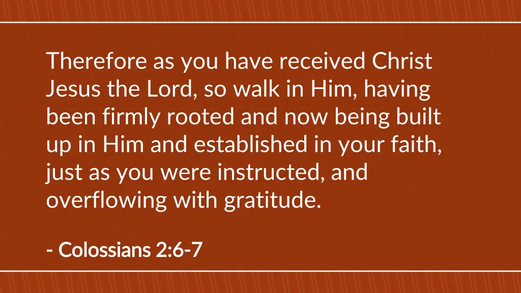 therefore as you have received christ jesus