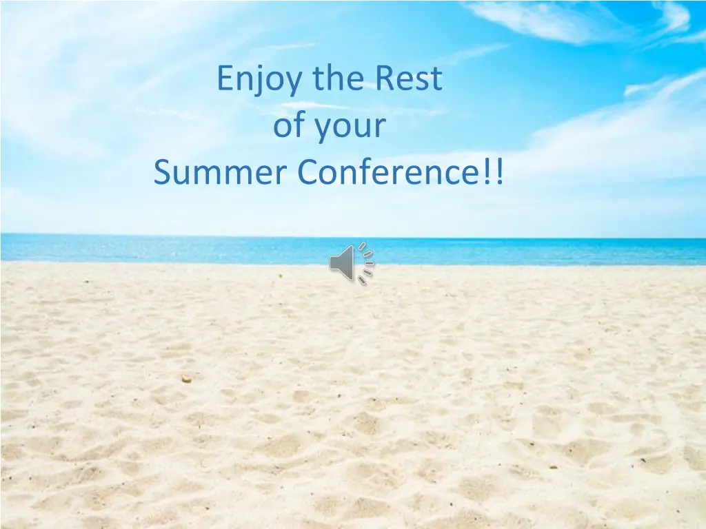 enjoy the rest of your summer conference