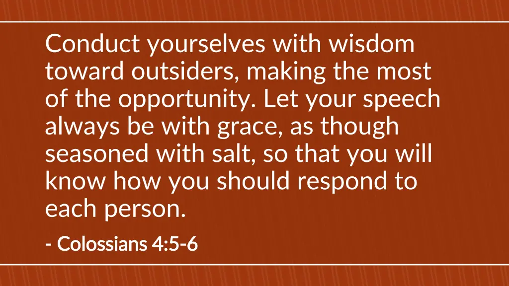 conduct yourselves with wisdom toward outsiders