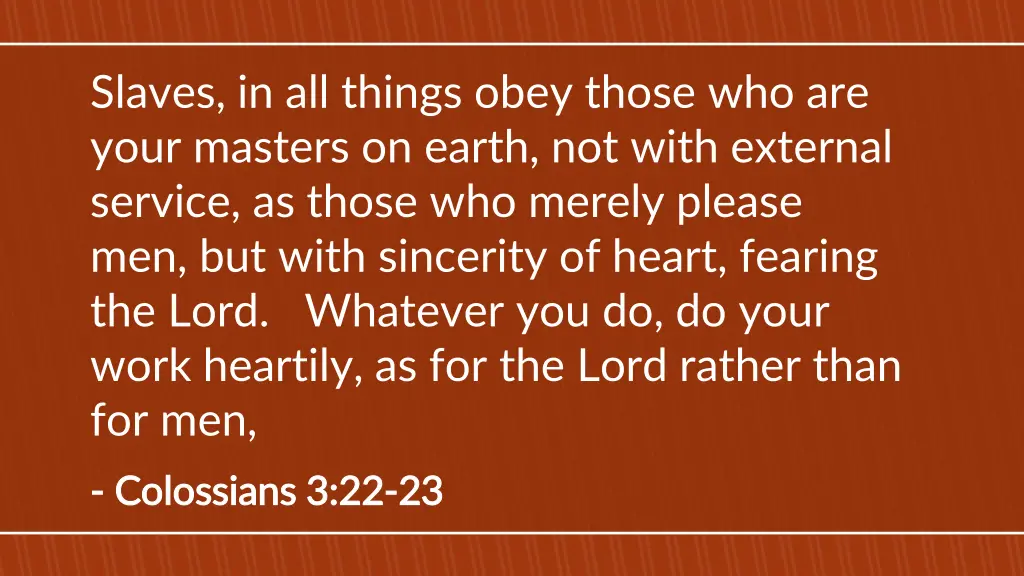 slaves in all things obey those who are your