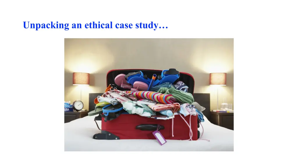 unpacking an ethical case study