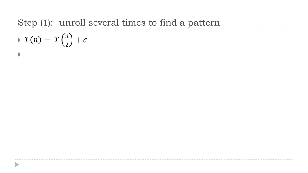 step 1 unroll several times to find a pattern