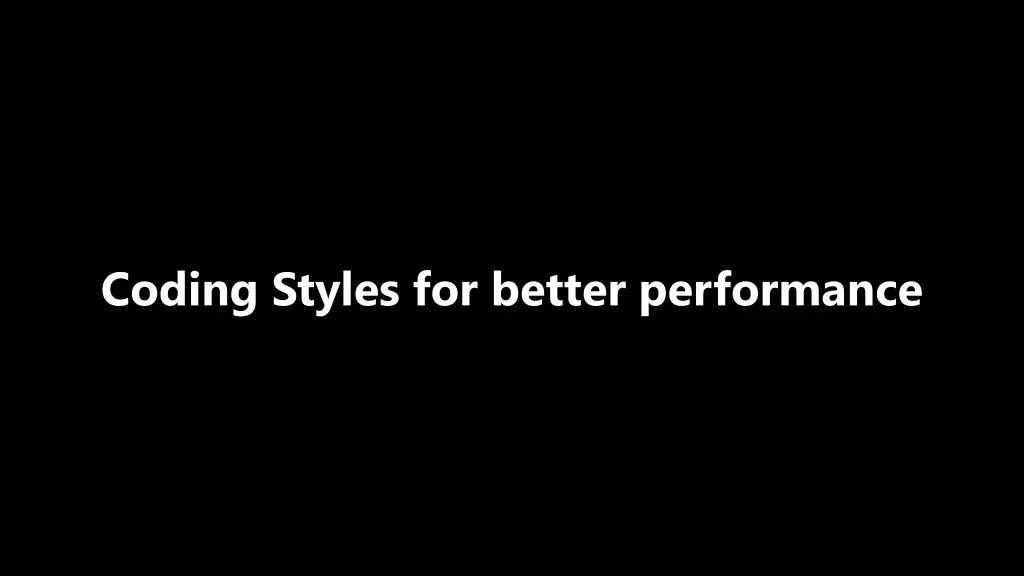 coding styles for better performance