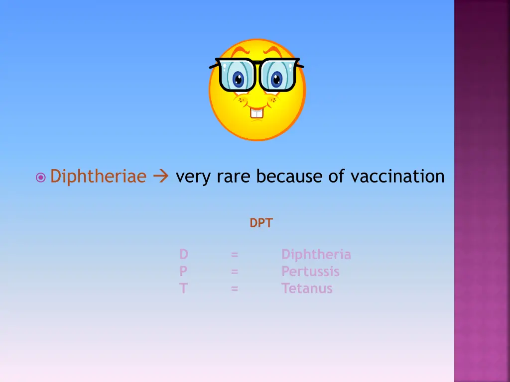 diphtheriae very rare because of vaccination