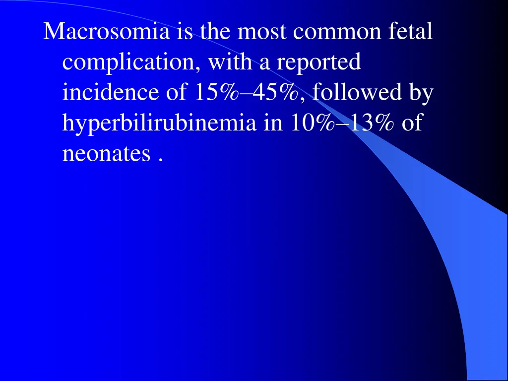 macrosomia is the most common fetal complication