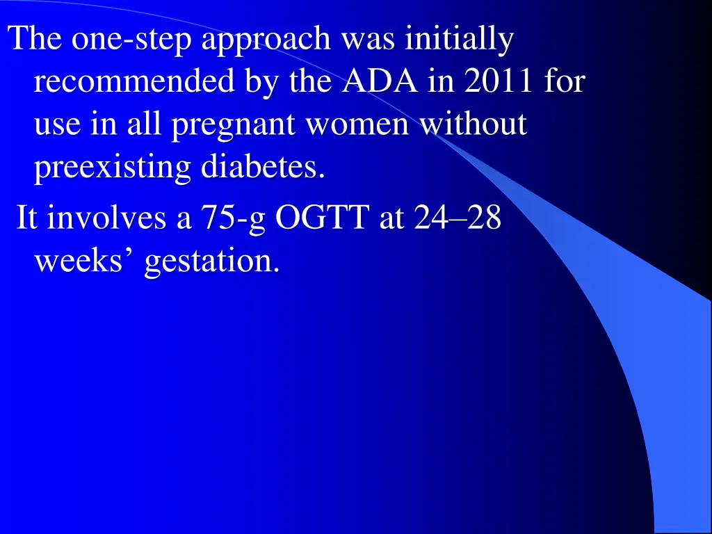 the one step approach was initially recommended