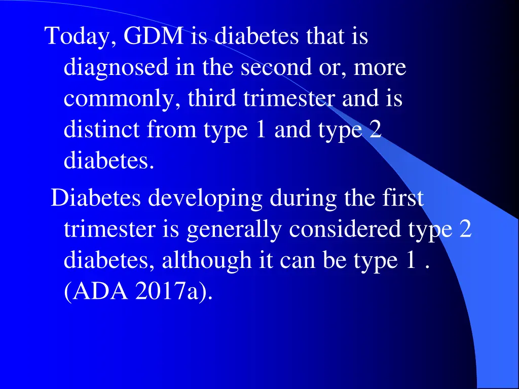 today gdm is diabetes that is diagnosed