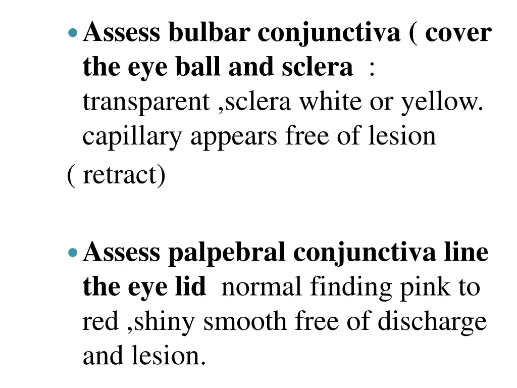 assess bulbar conjunctiva cover the eye ball