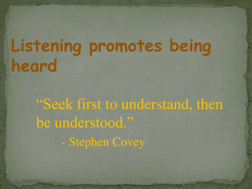 listening promotes being heard