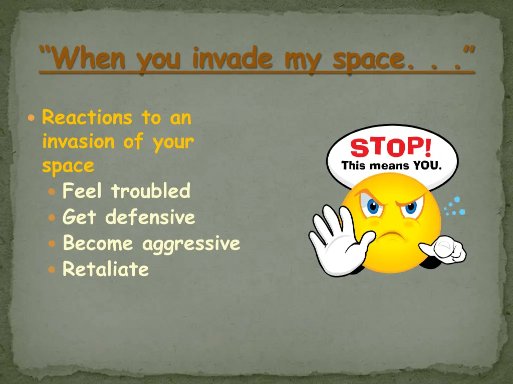 when you invade my space