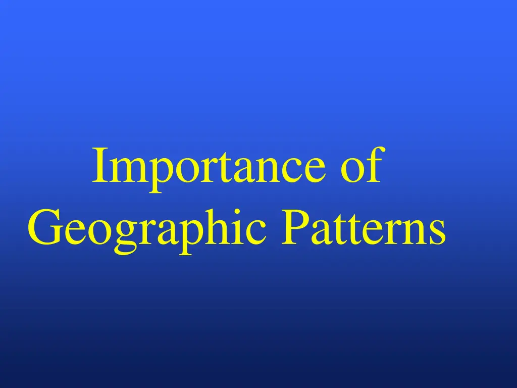 importance of geographic patterns
