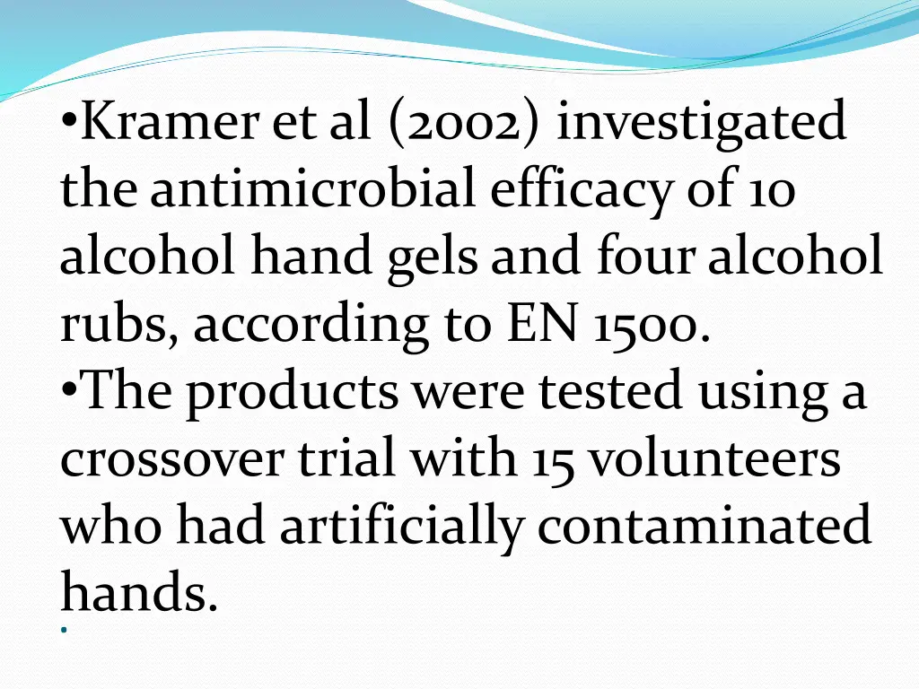 kramer et al 2002 investigated the antimicrobial
