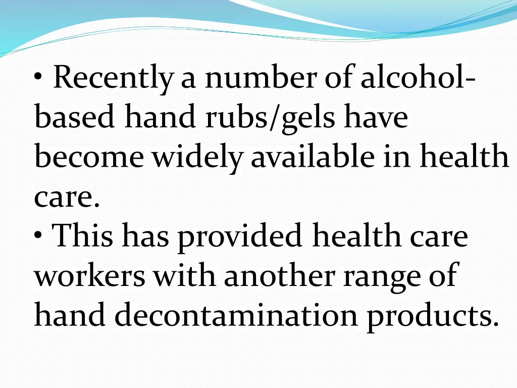 recently a number of alcohol based hand rubs gels