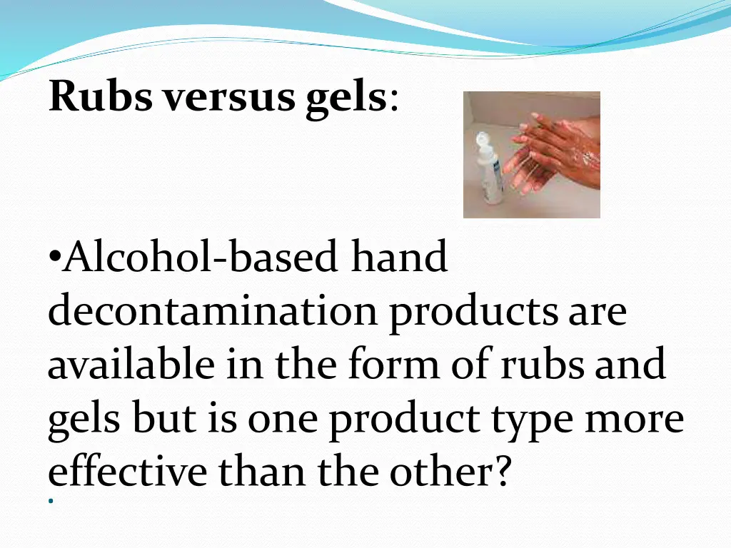 rubs versus gels