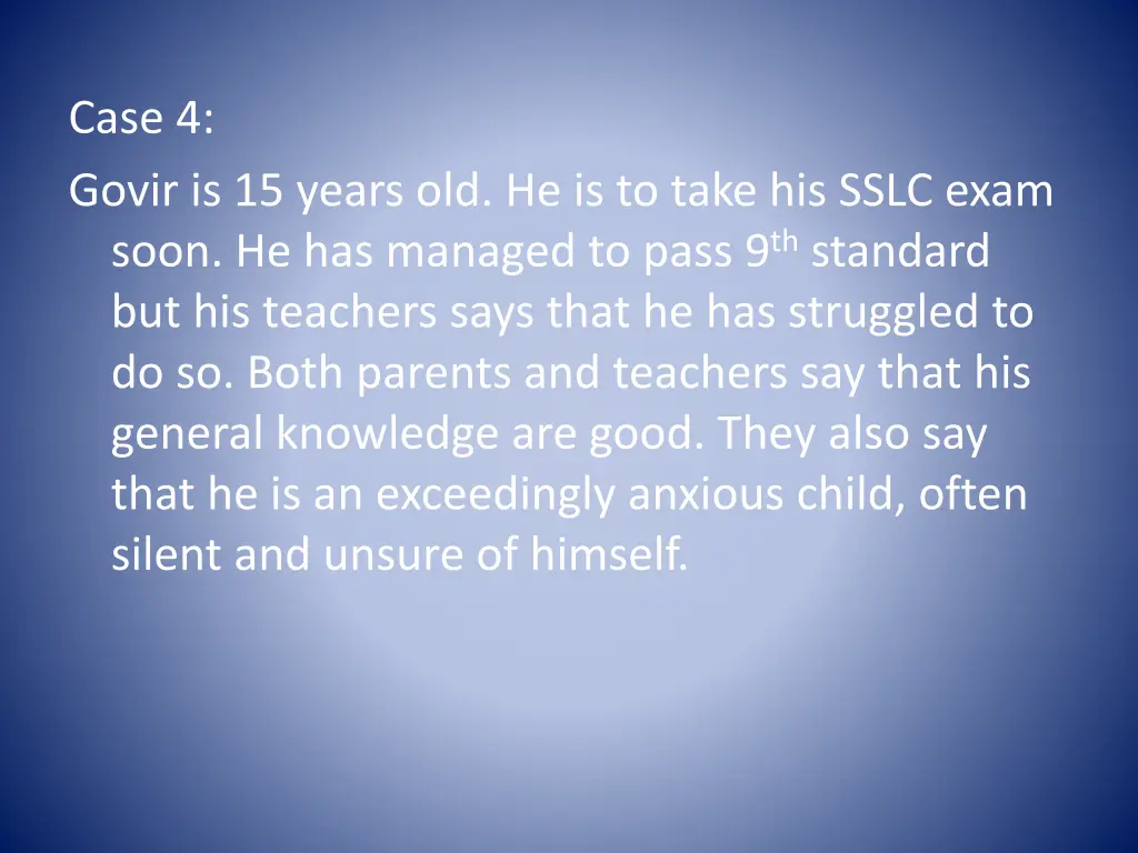case 4 govir is 15 years old he is to take