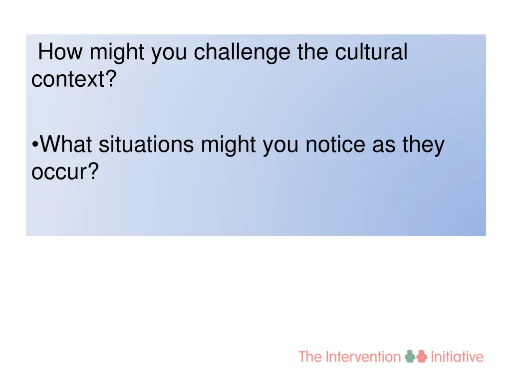 how might you challenge the cultural context
