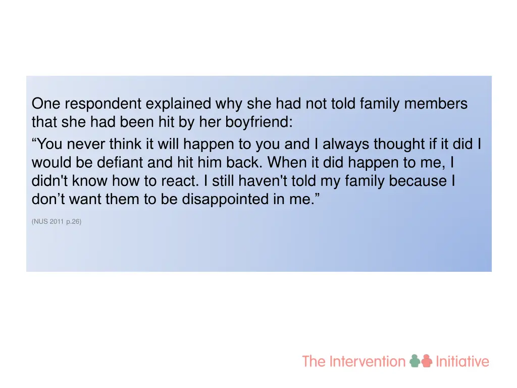 one respondent explained why she had not told