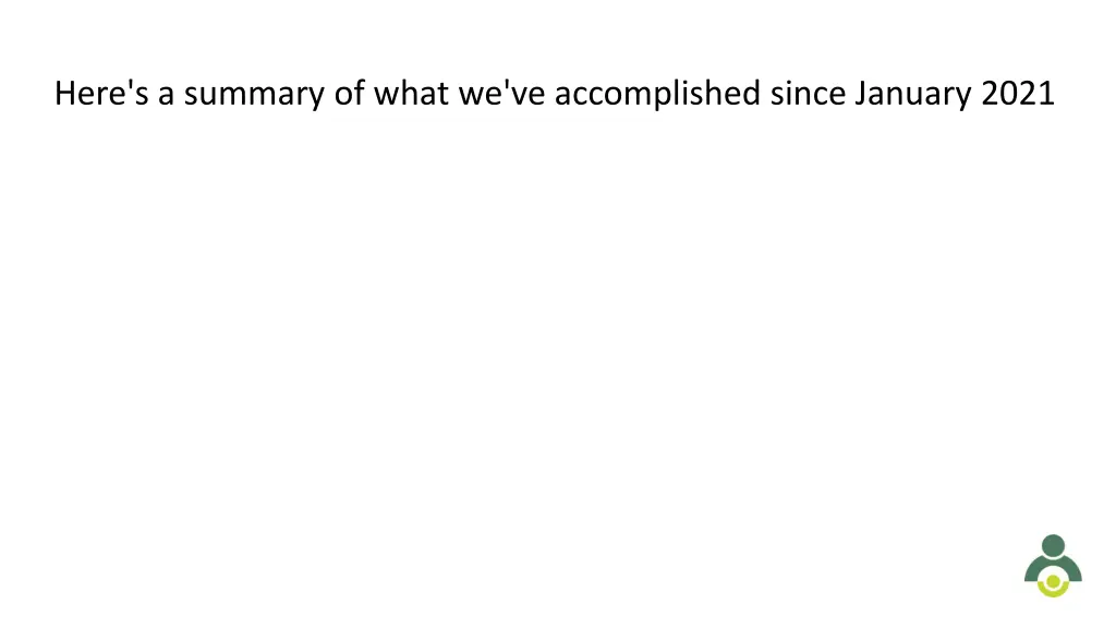 here s a summary of what we ve accomplished since