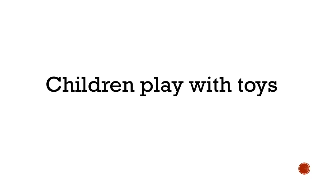 children play with toys