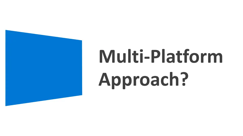 multi platform approach