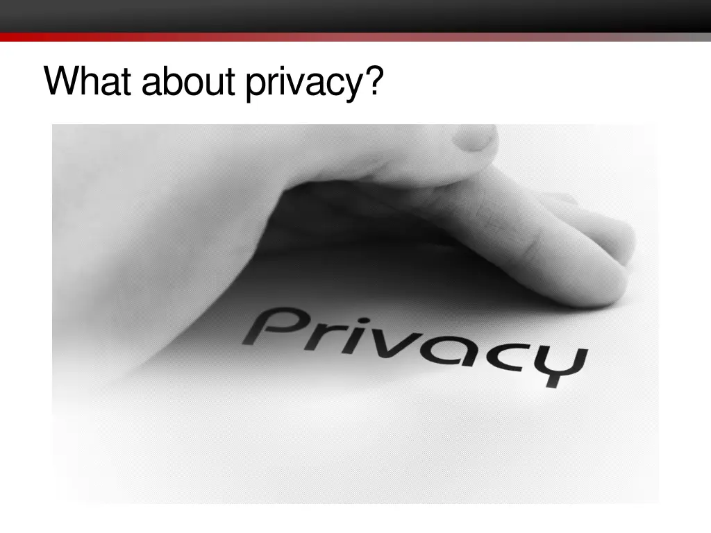 what about privacy